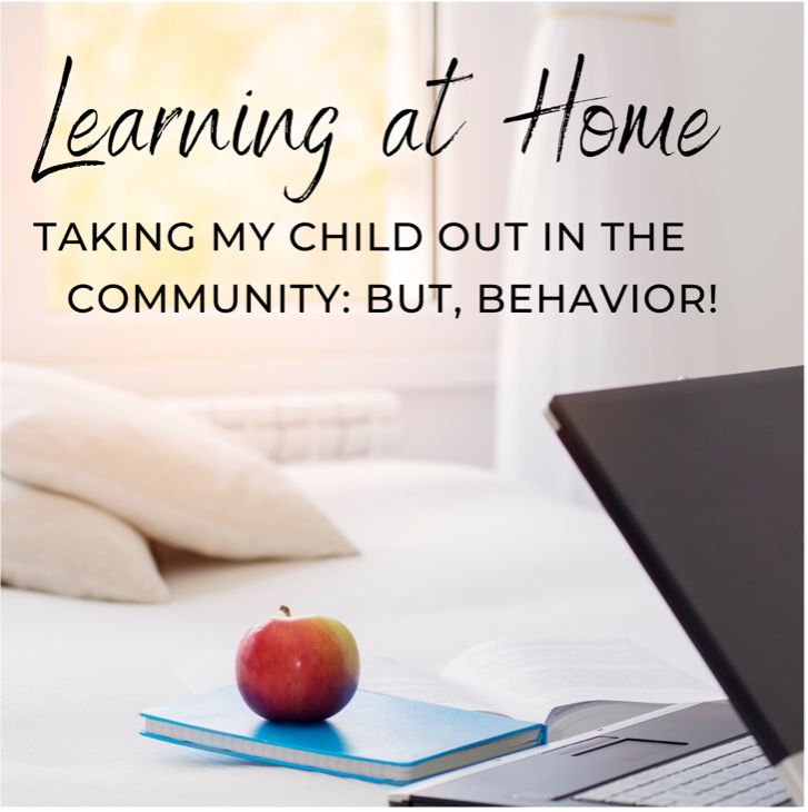 Learning at Home - Taking My Child Out in the Community: But, Behavior! (1 hour training)