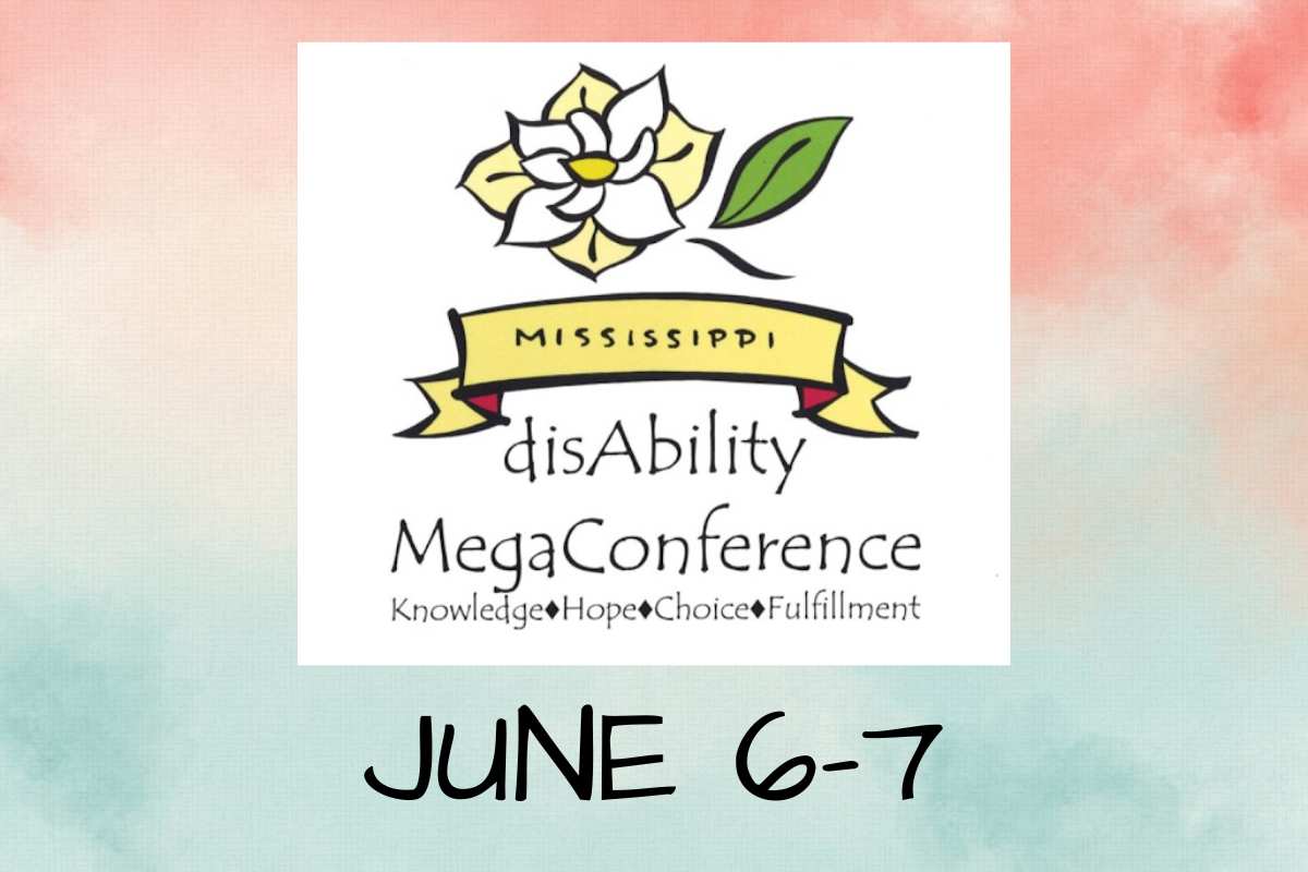 Read more about the article Mississippi DisAbility MegaConference is June 6 and 7: Registration is Open!