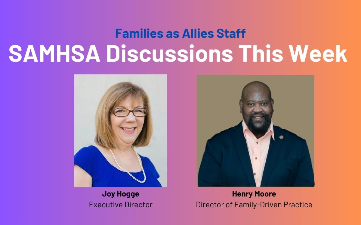 Read more about the article We’d Like Your Feedback: Families as Allies Participating in SAMHSA Discussions